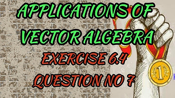 Exercise 6.4 | Qn.no 7 | Applications of vector algebra | TN syllabus #fortune_fennec_learning