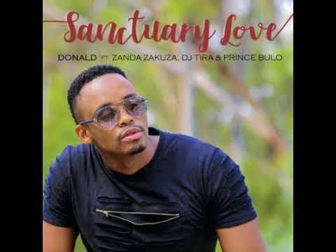 Donald – Sanctuary Love ft. Zanda Zakuza, DJ Tira & Prince Bulo (Official Audio)