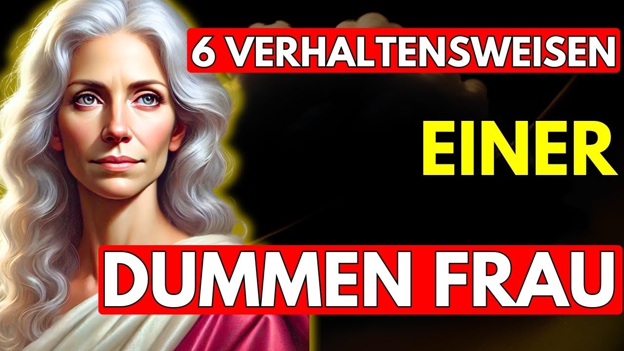6 Anzeichen einer DUMMEN Frau – Stoische Philosophie