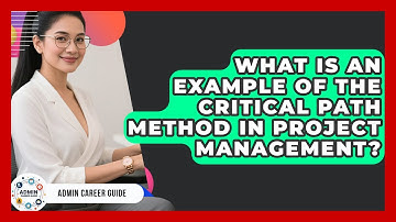 What Is An Example Of The Critical Path Method In Project Management? - Admin Career Guide