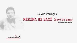 Seyda Perinçek - Mirina bi saxî ( Navê Te Eşqe) Resimi