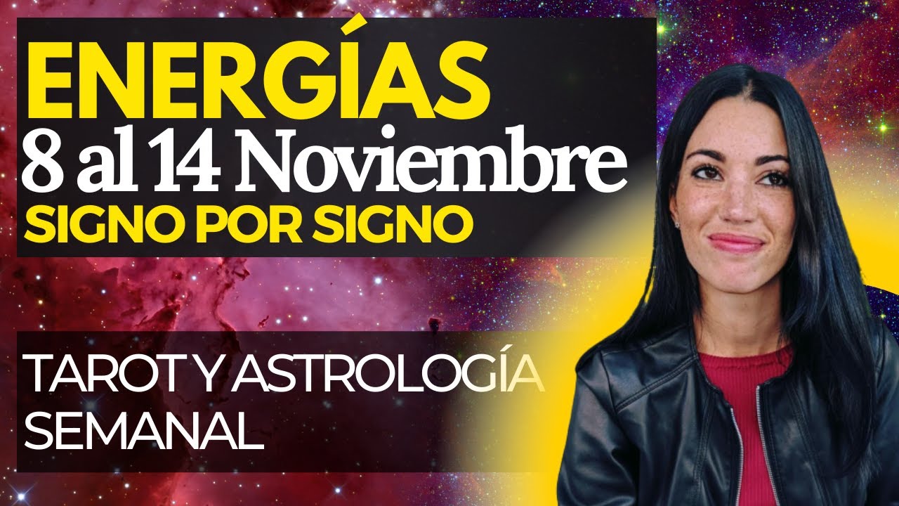 SIGNO POR SIGNO Lectura Semanal 8 al 14 Noviembre Tarot y