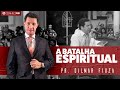 Pr. Gilmar Fiuza | A Batalha Espiritual