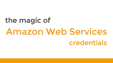 The Magic of AWS Credentials