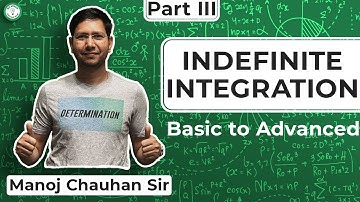 Basic to Advanced | Indefinite Integration | Part III | MC Sir