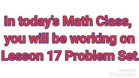 Lesson 17 Problem Set.