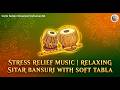 Stress Relief Music | Relaxing Sitar Bansuri with Soft Tabla @RagaInstrumentalAI #music