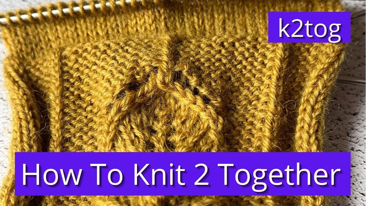 HOW TO KNIT 2 TOGETHER. K2TOG - YouTube