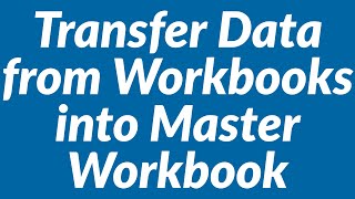 Transfer Data from Multiple Workbooks into Master Workbook Automatically