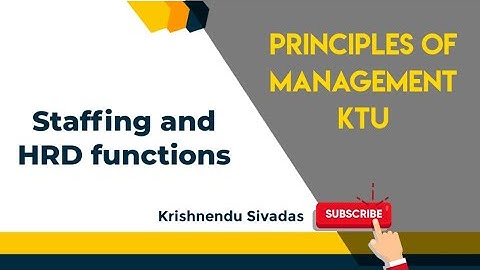 KTU PRINCIPLES OF MANAGEMENT - Staffing and HRD functions