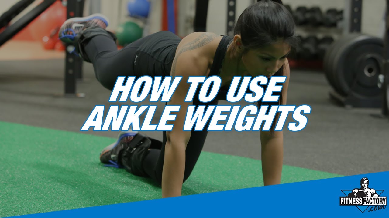 How To Use Ankle Weights (Best Ankle Weight Exercises)