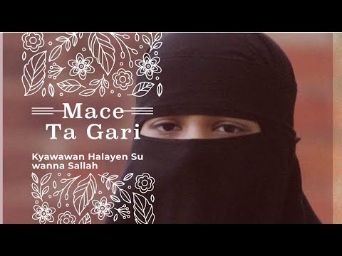 Mace Tagari - Kyawawan Halayen Mata Wa Mijin Su Wanna Sallah Layya