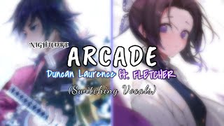 Nightcore - Arcade (Switching Vocals) [Duncan Laurence feat. FLETCHER] - Lyrics Resimi