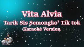 Tarik Sis Semongko TIK TOK - VITA ALVIA (Karaoke Lirik Tanpa Vocal)