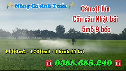 Cần xịt thuốc lúa cần câu nhật bãi 5,5 mét 9 béc inox304. Phun 1.600-1.700m2.  Liên hệ 0355658240