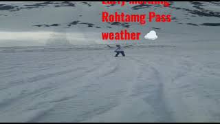 #rohtang Today's Morning  Rohtang Pass Weather Himachal Pradesh