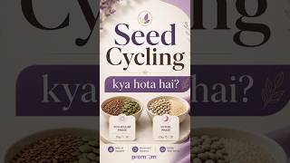 Seed Cycling Kya Hota Hai? Hormones Balance Karne ka Natural Tareeka | Premom India