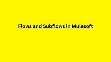 Flows and Sub flows in Mulesoft | Flow Reference |  Beginners Tutorials