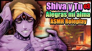 Shiva y Tu 03  ❤️ Yo cuidare tu Corazon ❤️‍🔥Amor verdadero  ASMR Roleplay