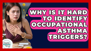 Why Is It Hard To Identify Occupational Asthma Triggers? - Everyday Asthma Tips