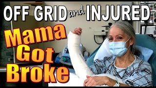 OFF GRID AND INJURED.  How We Handle the Challenges Living In A Remote Cabin.  Vlog #145
