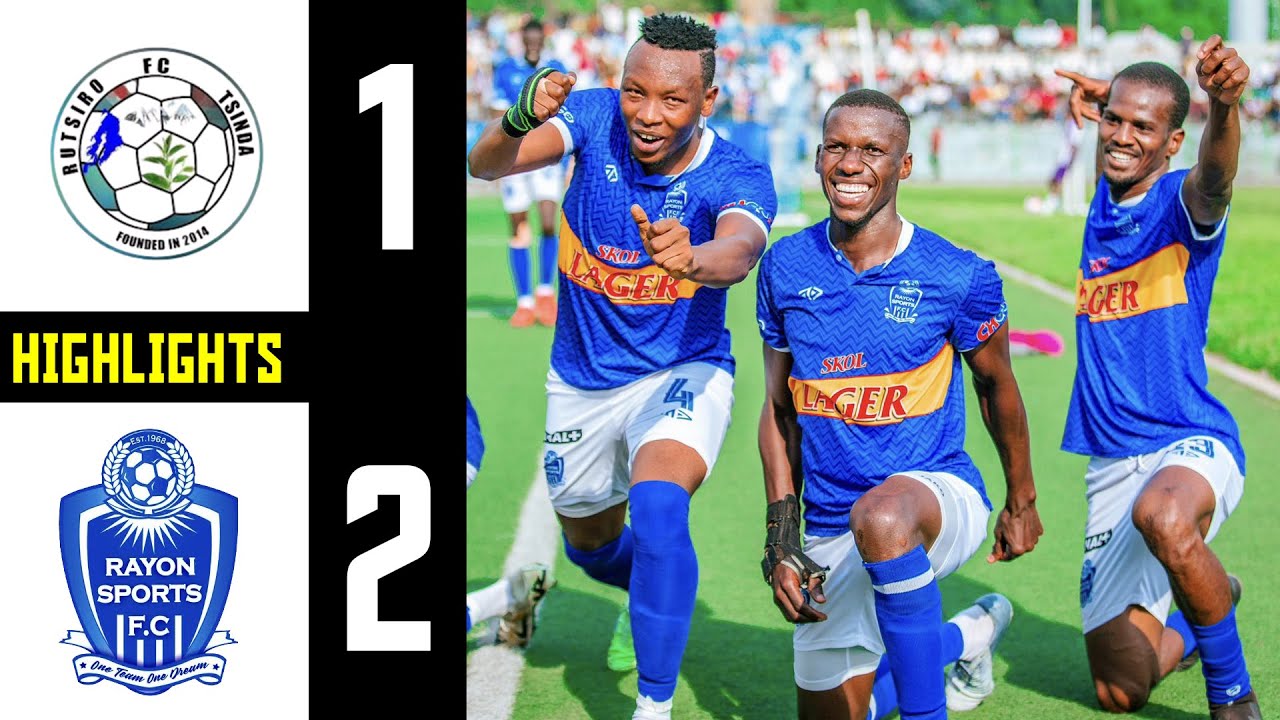 REBA IBITEGO BYIZA: RUTSIRO FC 1-2 RAYON SPORTS || DIAGNE & ADAMA ...