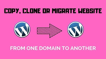 How to Copy, Clone or Migrate WordPress Website Even if You
