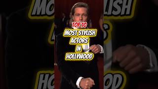 Top 10 Most Stylish Hollywood Actors 🔥 | Fashion Icons #HollywoodStyle #StylishActors #ytshorts #usa