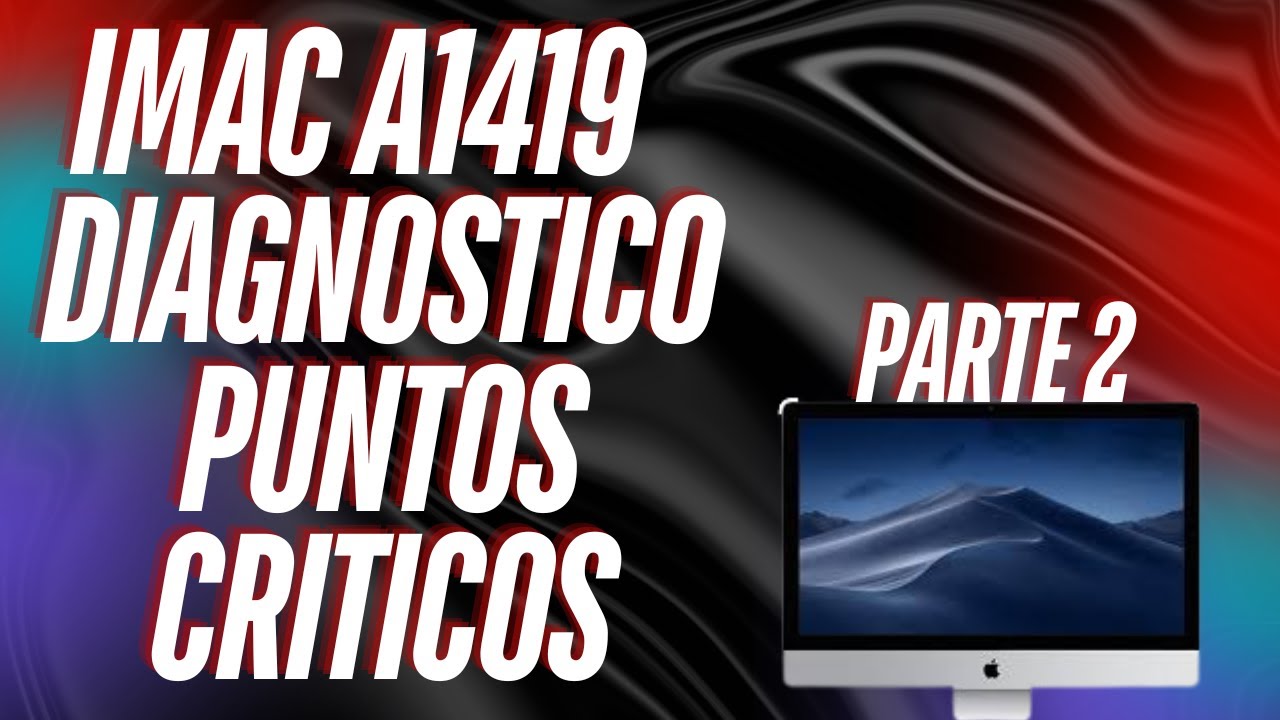 Continuamos el Diagnóstico iMac A1419 | Señales Eléctricas y
