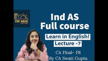 Ind AS Full course || Lecture 7 in English || By CA Swati Gupta