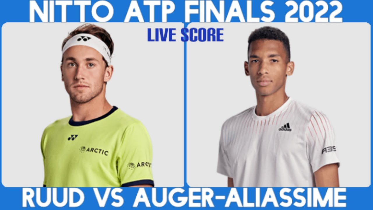 Ruud vs Auger-Aliassime ATP Finals 2022 Live Score