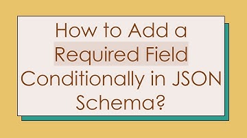 How to Add a Required Field Conditionally in JSON Schema?