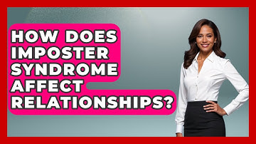 How Does Imposter Syndrome Affect Relationships? - The Personal Growth Path