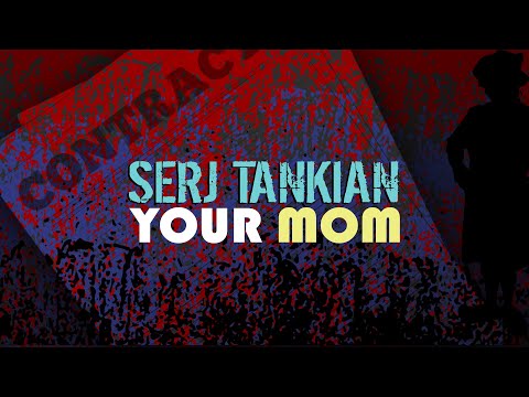 Serj Tankian - Your Mom  (Official Lyric Video)