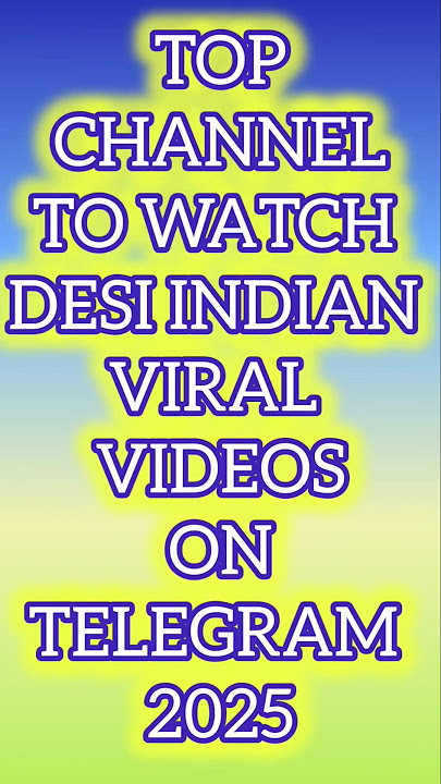 TOP CHANNEL TO WATCH DESI INDIAN VIRAL VIDEOS ON TELEGRAM 2025 | TELEGRAM BEST CHANNEL TO WATCH DESI