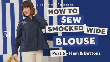 How to sew 54-1 Wide blouse with smocking embroidery // Part 6 – Buttons and hem