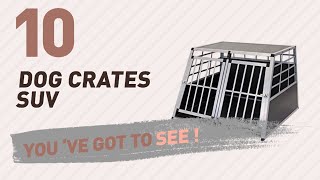 Dog Crates Suv // Top 10 Most Popular For More Details about these Products , Just Click this Circle: ...