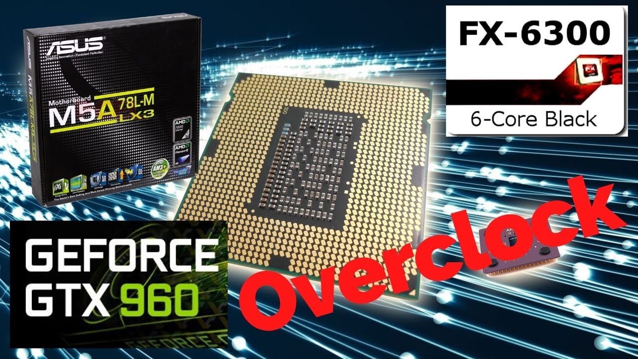 Overclock Fx 6300 Asus M5a78l M Lx Gtx 960 2gb Espanol Youtube