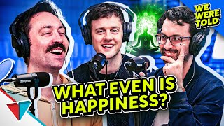 What even is happiness? | Podcast E1