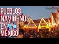 🎄PUEBLOS NAVIDEÑOS en MÉXICO🎇