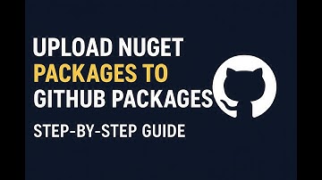 How to Upload NuGet Packages to GitHub Packages | Step-by-Step Guide
