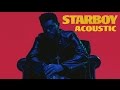 The Weeknd - Starboy ft. Daft Punk (Acoustic Version)