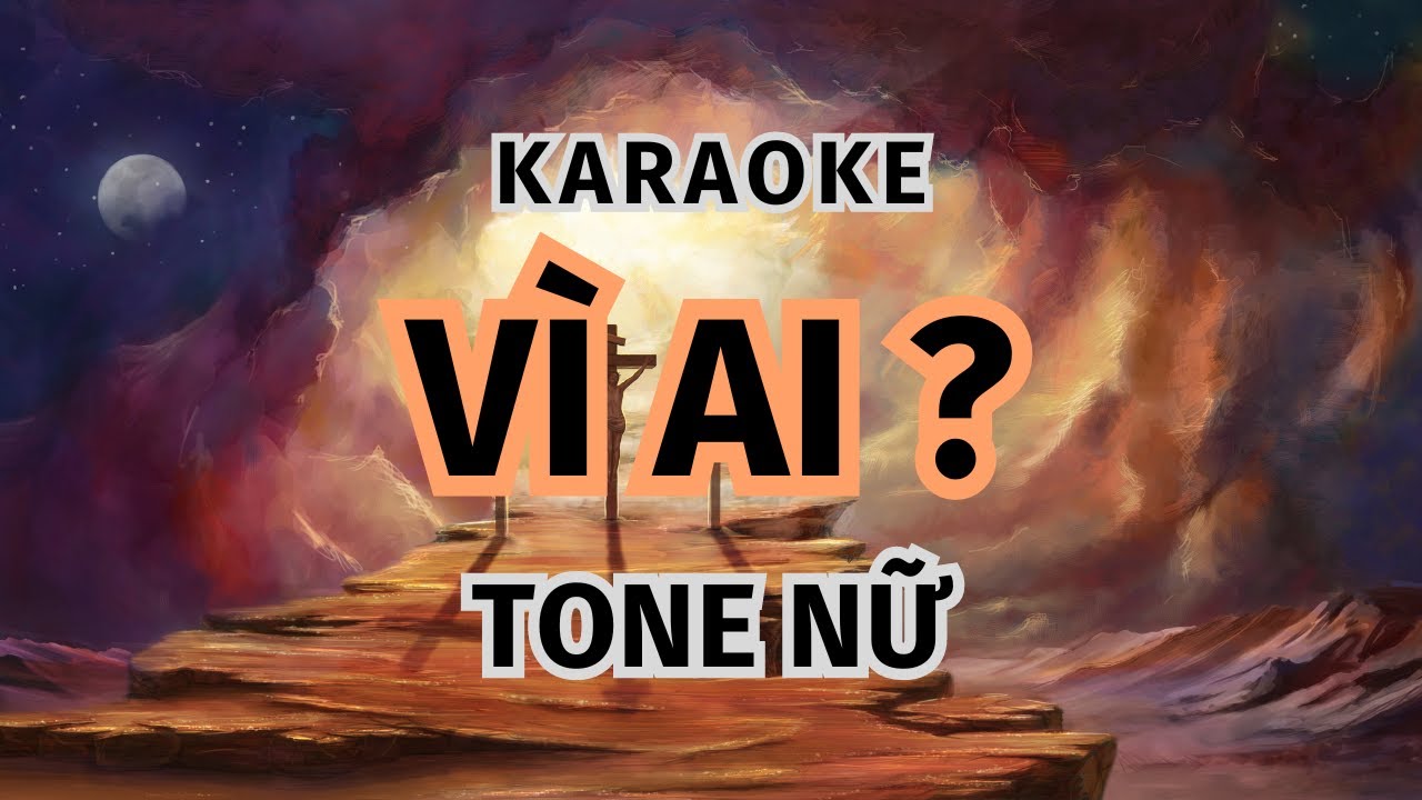VÌ AI? (Karaoke) | TVCHH 343 Tone Nữ