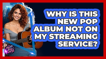 Why Is This New Pop Album Not On My Streaming Service? - Pop Music Gurus