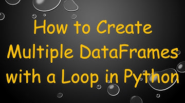 How to Create Multiple DataFrames with a Loop in Python