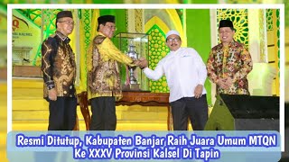 020524) Resmi Ditutup, Kabupaten Banjar Raih Juara Umum MTQN Ke XXXV Provinsi Kalsel Di Tapin