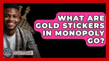 What Are Gold Stickers In Monopoly Go? - The Board Game Xpert