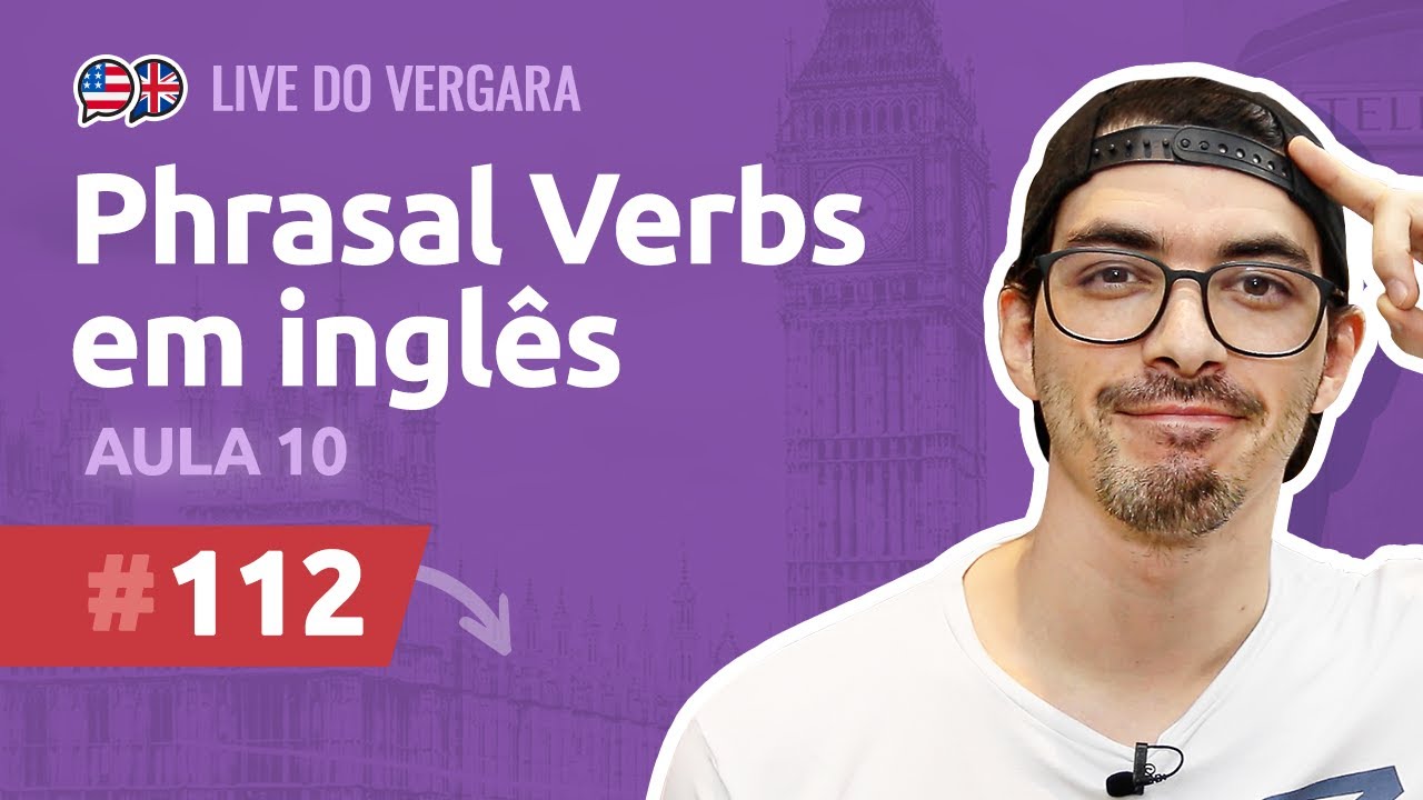 Live do Vergara #112 - Phrasal Verbs - Aula 10 - YouTube