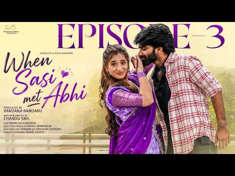 When Sasi Met Abhi | Episode - 3 | Viraajita | Rishi Narayan | Telugu Web Series || Infinitum Media