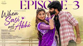 When Sasi Met Abhi | Episode - 3 | Viraajita | Rishi Narayan | Telugu Web Series || Infinitum Media